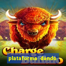 plataforma dando dinheiro no cadastro